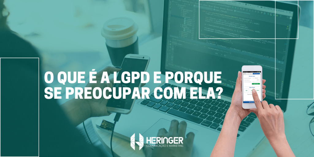 O que é a LGPD e porque se preocupar com ela?